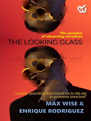 cover image of THE LOOKING GLASS the paradox of observing ourselves